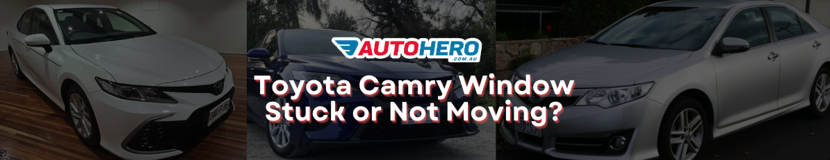 Toyota Camry Window
Stuck or Not Moving?